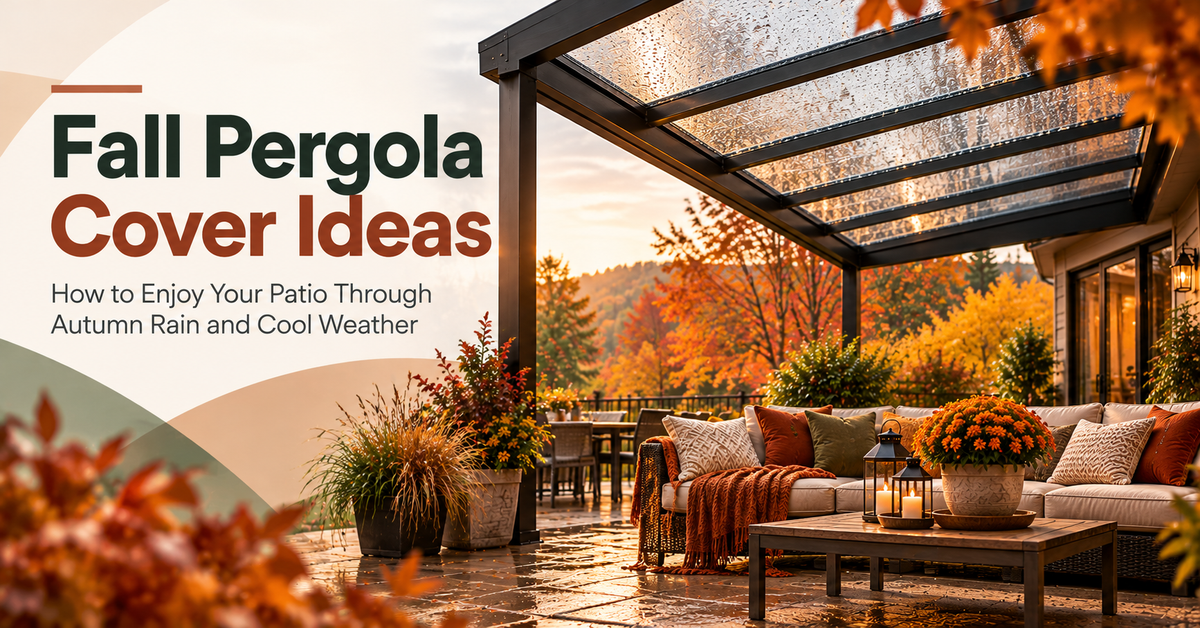 Fall Pergola Cover Ideas: How to Enjoy Your Patio Through Autumn Rain and Cool Weather