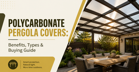 Polycarbonate Pergola Covers: Benefits, Types & Buying Guide